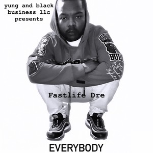 everybody (feat. fastlife dre) (Explicit)