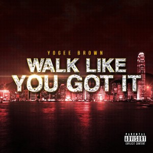 Walk Like You Got It (Explicit)