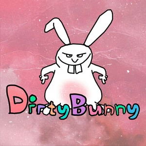 Dirtybunny Freestyle (Explicit)