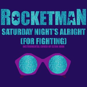 Saturday Night's Alright (For Fighting) [From "Rocketman"] [Instrumental Cover of Elton John]