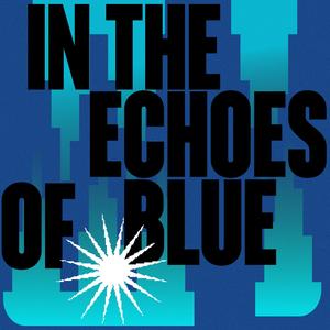 In the Echoes of Blue