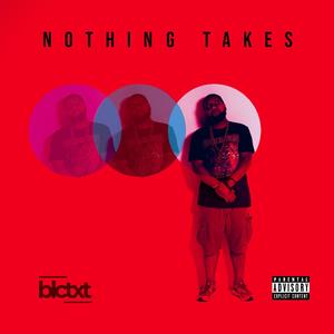 Nothing Takes (Explicit)