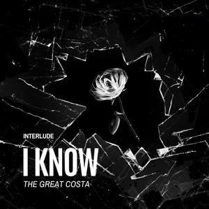 I KNOW (Interlude)