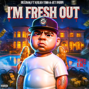 I'm Fresh Out (Explicit)
