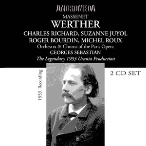 MASSENET, J.: Werther (Opera) [C. Richard, Bourdin, Roux, Rouquetty, Depraz, Juyol, Leger, Paris Opera Chorus and Orchestra, Sebastian] [1953]