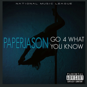 Go 4 What You Know (Explicit)