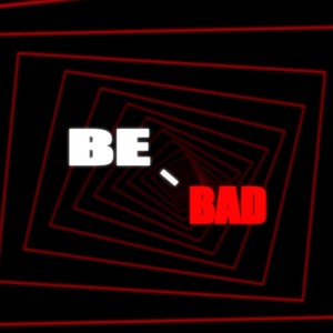 Be Bad (Extended)