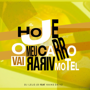 Hoje o Meu Carro Vai Virar Motel (Explicit)