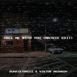 Call Me with You(Matrix Edit)