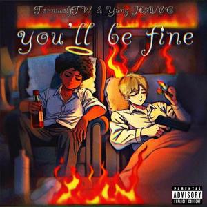 You'll Be Fine (feat. TornWolfTW) (Explicit)