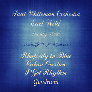 Gershwin: Rhapsody in Blue, Cuban Overture & I Got Rhythm (Remastered)