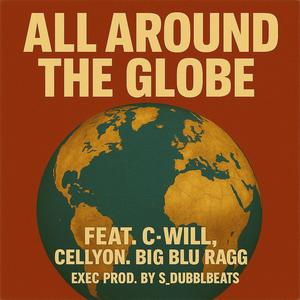 ALL AROUND THE GLOBE (feat. C-WILL, CELLYON & BIG BLU RAGGG) (Explicit)