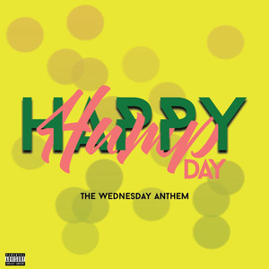 Happy Hump Day(The Wednesday Anthem) (Explicit)