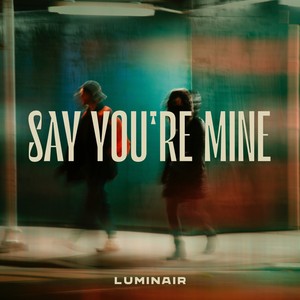 Say You're Mine