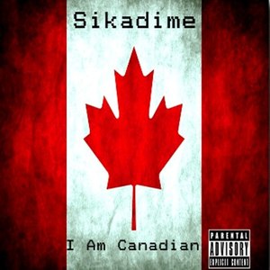 I Am Canadian (Mash Up's & What Nots)