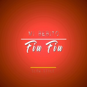 Mi Bebito Fiu Fiu (Slow Style Remix)