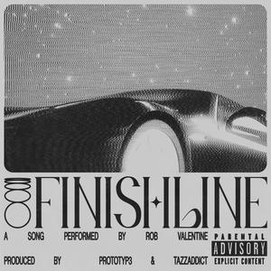 Finish Line (feat. Rob Valentine & Tazz Addict) [Explicit]