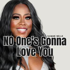 NO One's Gonna Love You