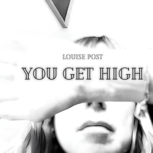 You Get High