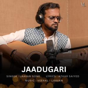 JAADUGARI (feat. Laavan Gone & Azhar Saiyed)