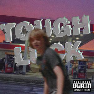 Tough Luck. (Explicit)