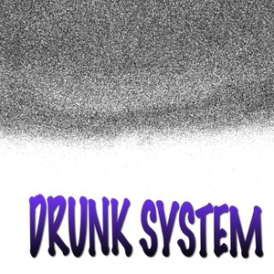 Drunk System