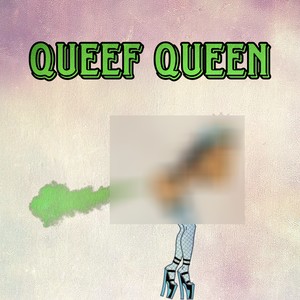 Queef Queen (Explicit)