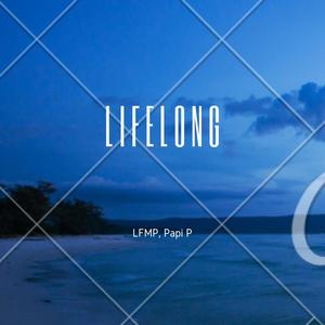 Life long (feat. Papi P) (Explicit)