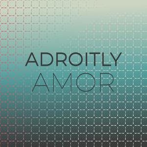 Adroitly Amor