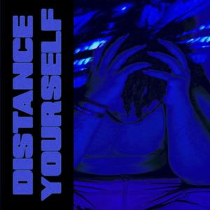 DISTANCE YOURSELF (Explicit)