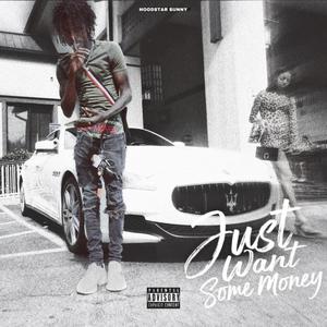 Just Want Some Money (Explicit)