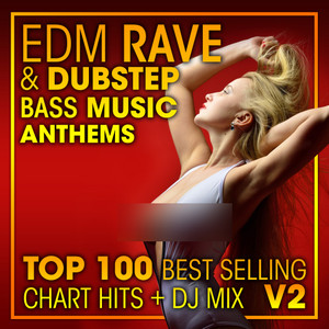 EDM Rave & Dubstep Bass Music Anthems Top 100 Best Selling Chart Hits + DJ Mix V2