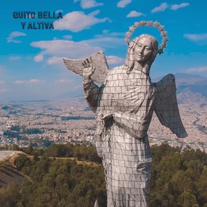 Quito Bella y Altiva