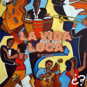 La Vida Loca Riddim