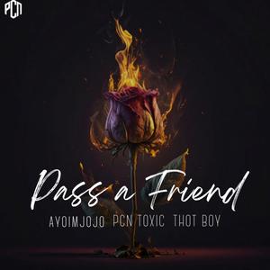 PASS A FRIEND (feat. Ayoimjojo & THOTBOY) (Explicit)
