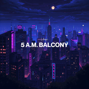 5 A.M. Balcony