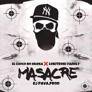 Masacre (Tiradera) (feat. Lokitroky Family & Dj Pava Hm Music)