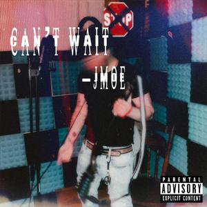 Can’t Wait (Explicit)