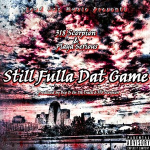 Still Fulla Dat Game(feat. Playa Serious) (Explicit)