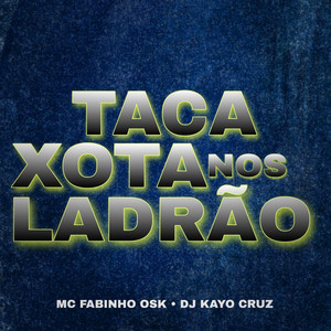 TACA A X#TA NOS LADRÃO (Explicit)