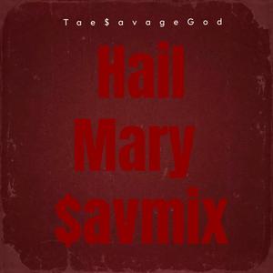 Hail Mary $avmix (Explicit)