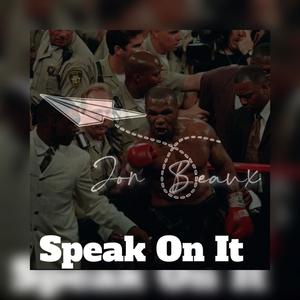 Speak On It (Explicit)