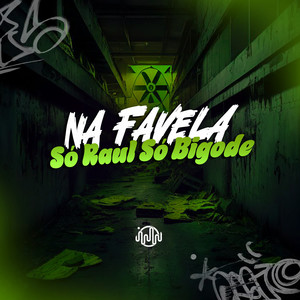 Na Favela Só Raul, Só Bigode (Explicit)