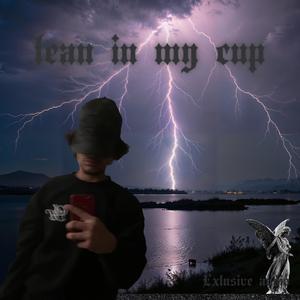 Lean In My Cup (Explicit)