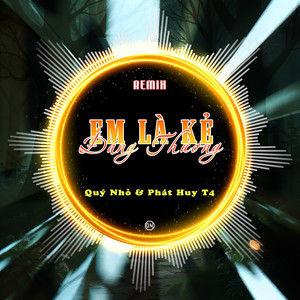 Em Là Kẻ Đáng Thương (Quý Nhỏ Remix)