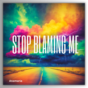 Stop Blaming Me