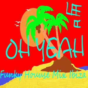 Oh Yeah (Funky House Mix Ibiza)