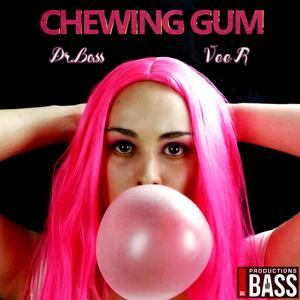 Chewing Gum (feat. Vee R) [Explicit]