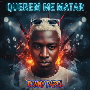 Ronny Papel (QUEREM ME MATAR)