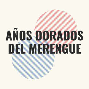 Años Dorados Del Merengue